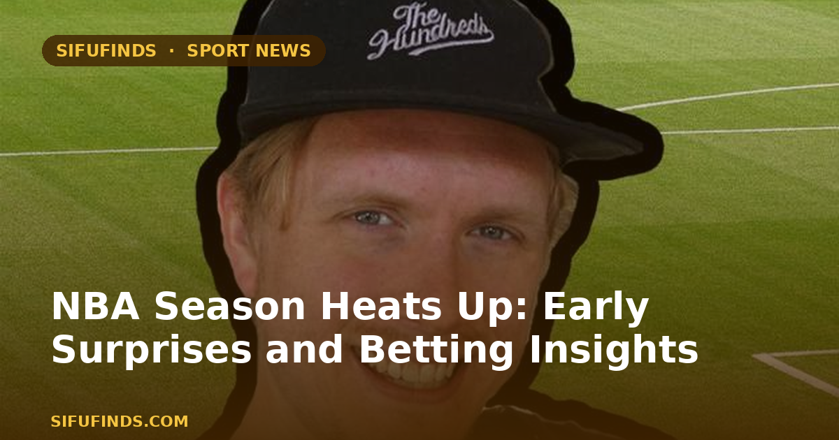 NBA Season Heats Up: Early Surprises and Betting Insights