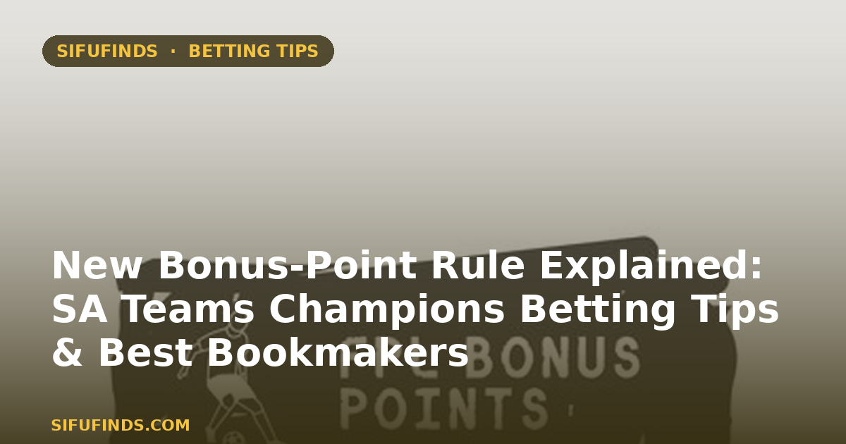 New Bonus‑Point Rule Explained: SA Teams Champions Betting