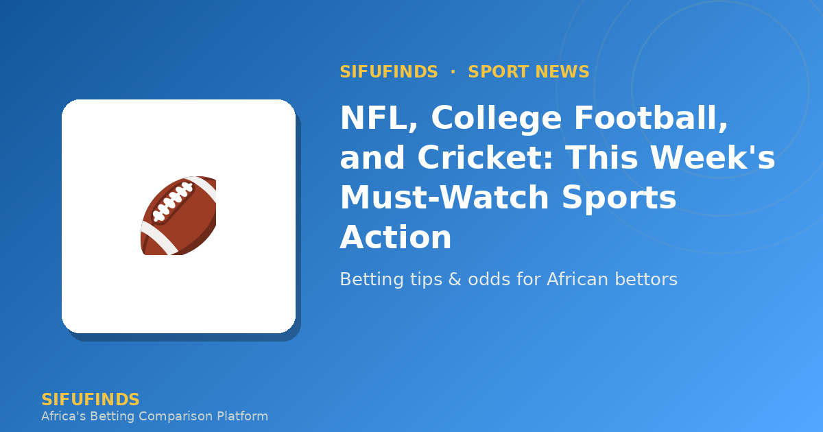 NFL, College Football, and Cricket: This Week's Must-Watch