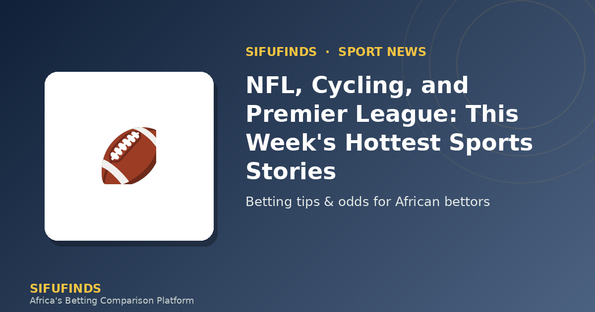 NFL, Cycling, and Premier League: This Week's Hottest