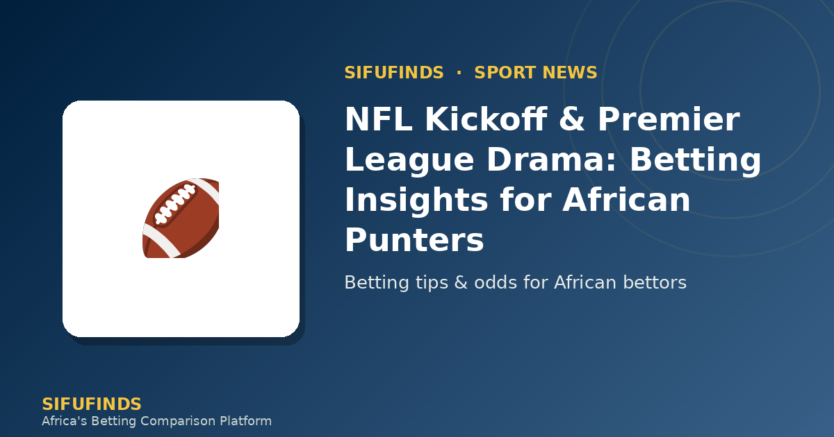 NFL Kickoff & Premier League Drama: Betting Insights