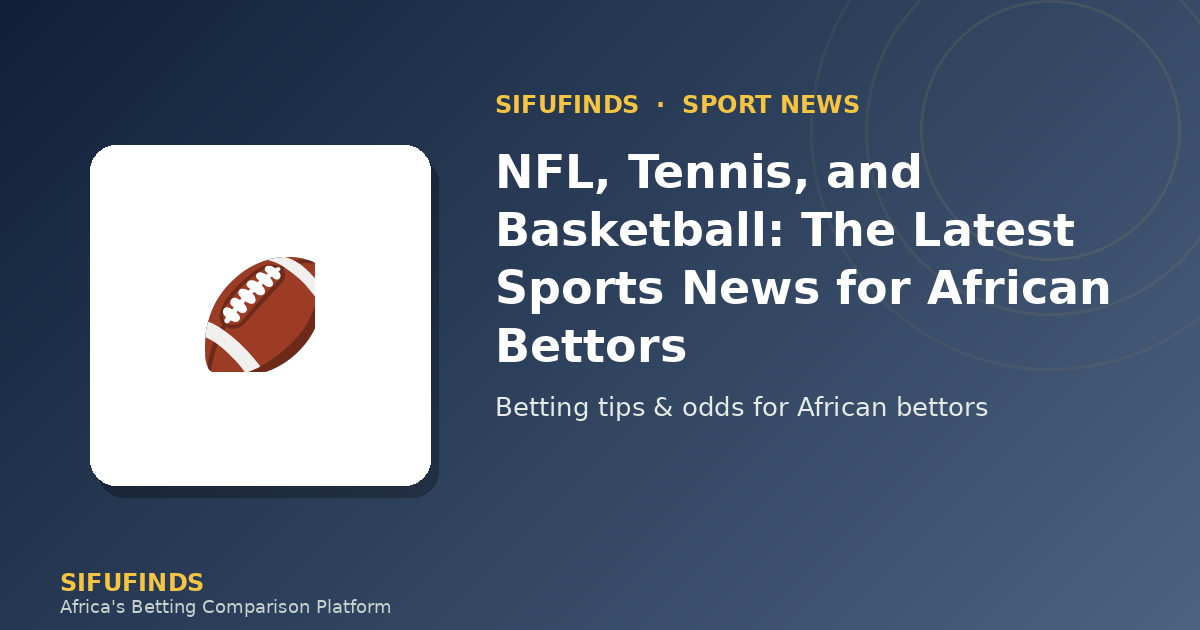 NFL, Tennis, and Basketball: The Latest Sports News