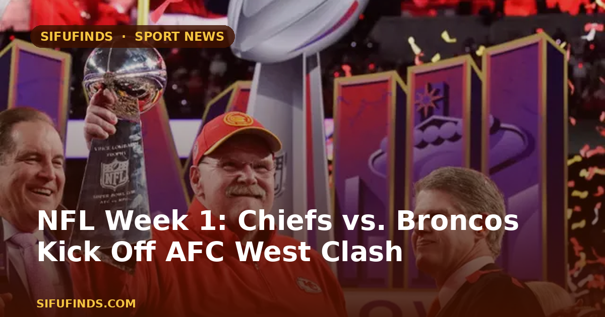 NFL Week 1: Chiefs vs. Broncos Kick Off AFC West Clash