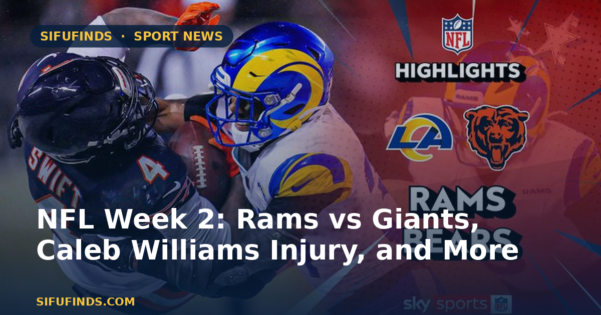 Semana 2 de la NFL: Rams contra Giants, lesión de Caleb Williams y más
