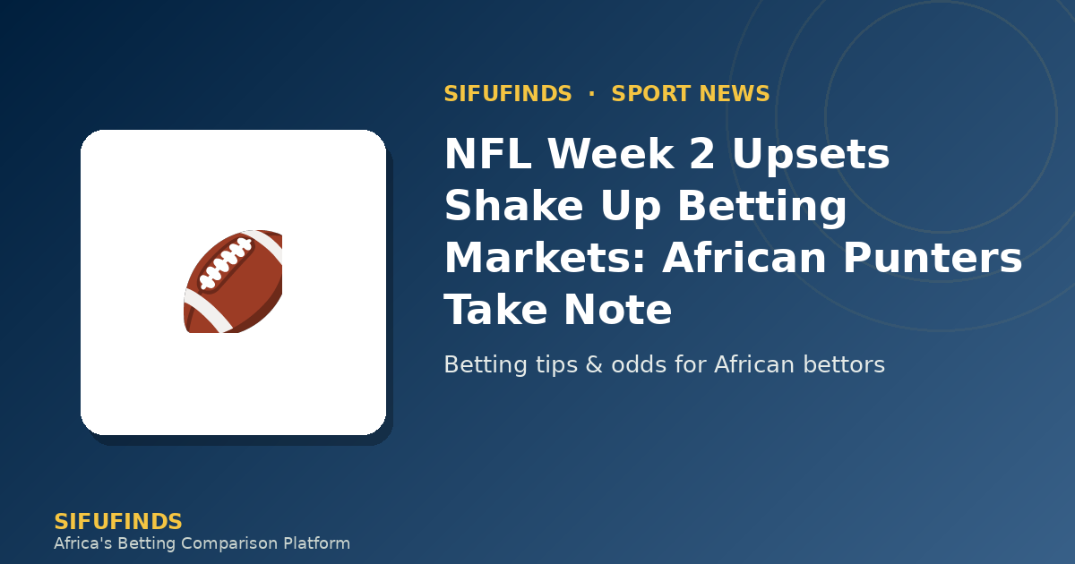 NFL Week 2 Upsets Shake Up Betting Markets: African Punters