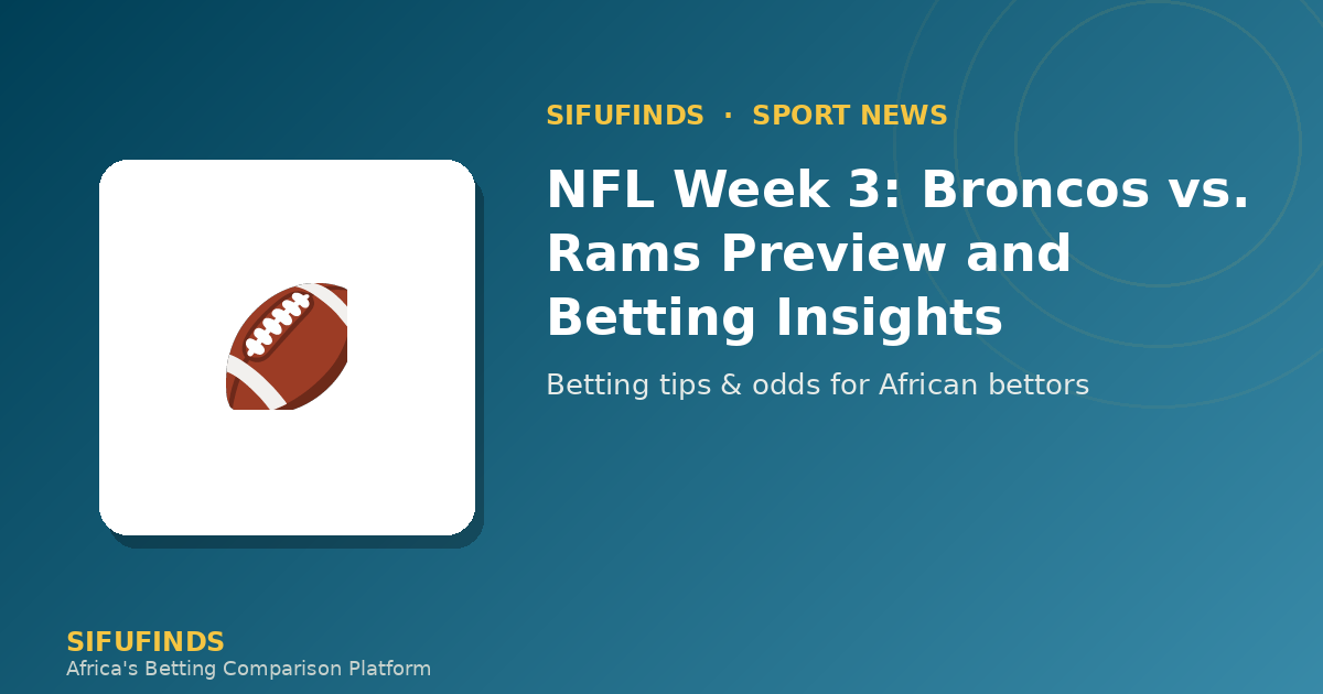 NFL Week 3: Broncos vs. Rams Preview and Betting Insights