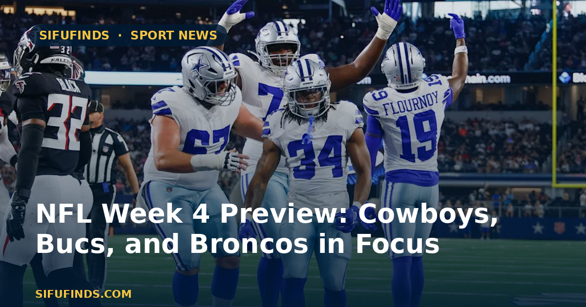 NFL Week 4 Preview: Cowboys, Bucs, and Broncos in Focus