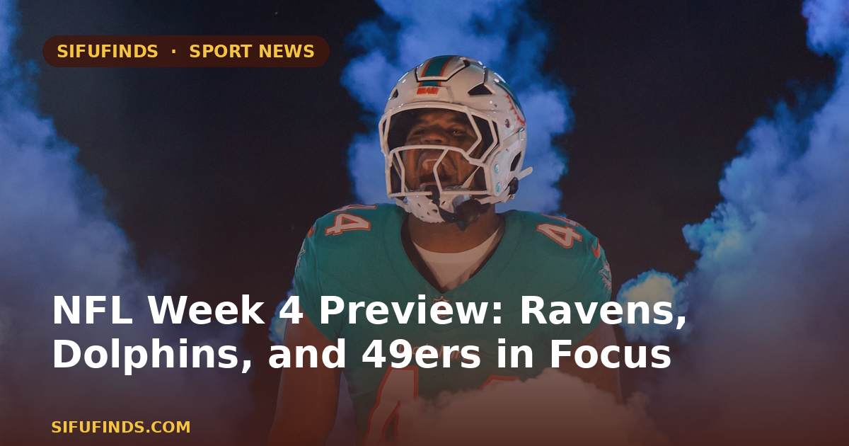NFL Week 4 Preview: Ravens, Dolphins, and 49ers in Focus
