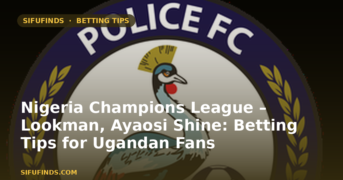 Nigeria Champions League – Lookman, Ayaosi Shine: Betting