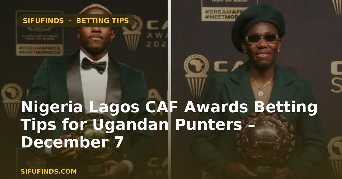 Nigeria Lagos CAF Awards Betting Tips for Ugandan Punters