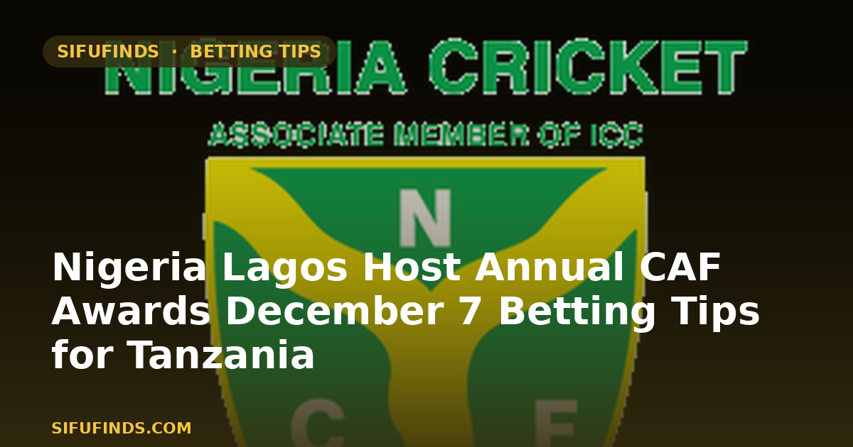 Nigeria Lagos Host Annual CAF Awards December 7 Betting