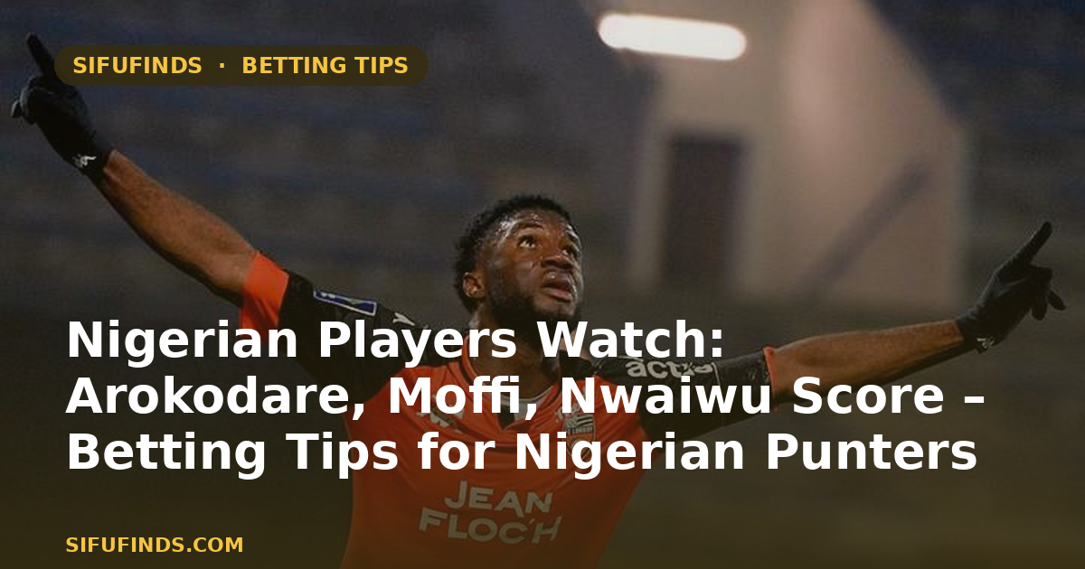 Nigerian Players Watch: Arokodare, Moffi, Nwaiwu Score