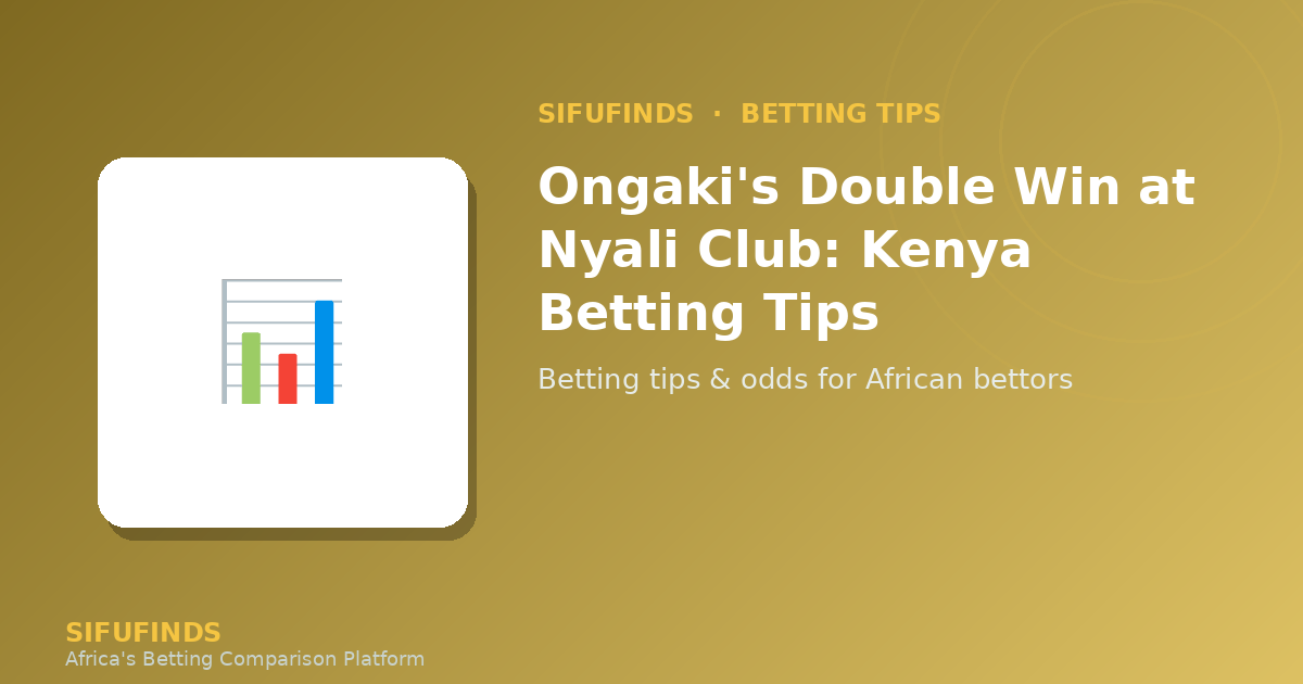 Ongaki's Double Win at Nyali Club: Kenya Betting Tips