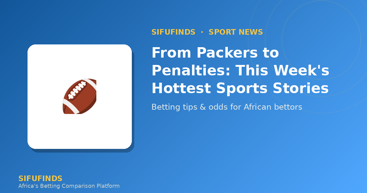 From Packers to Penalties: This Week's Hottest Sports
