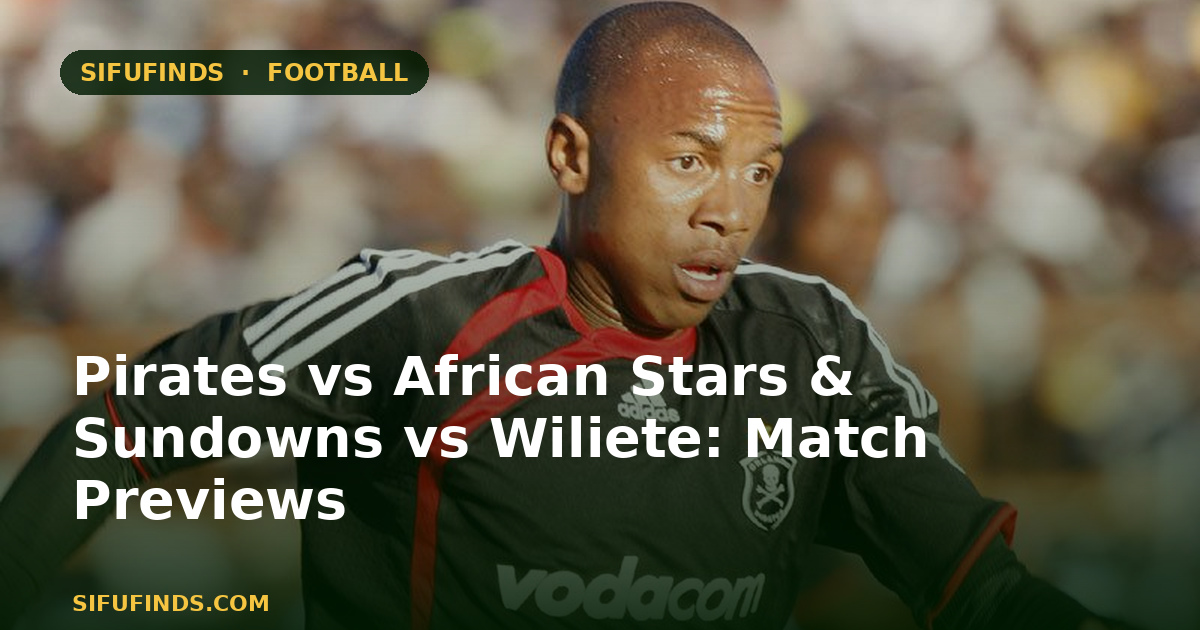 Pirates vs African Stars & Sundowns vs Wiliete: Match