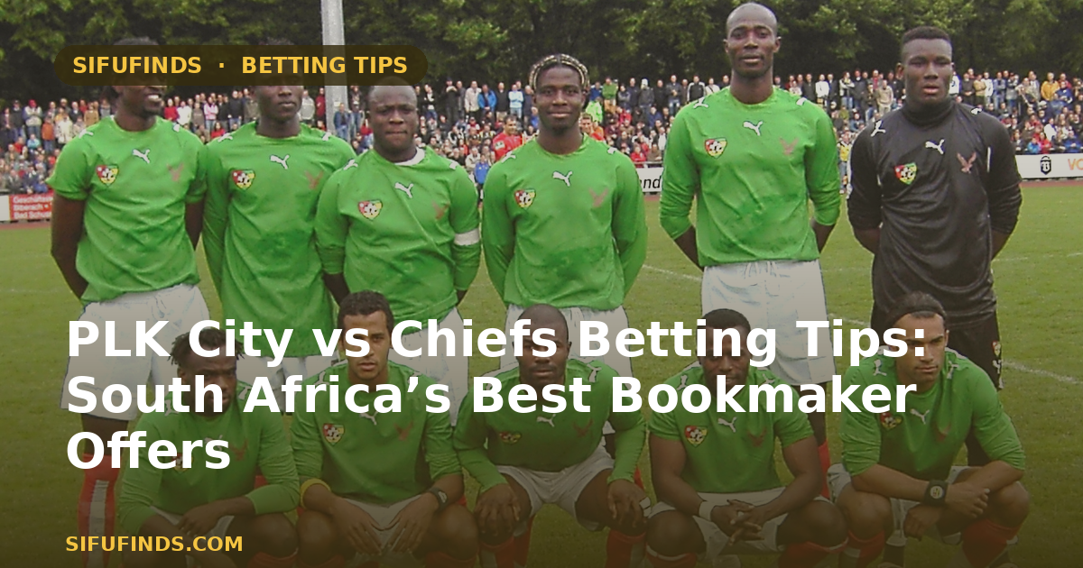 PLK City vs Chiefs Betting Tips: South Africa’s Best