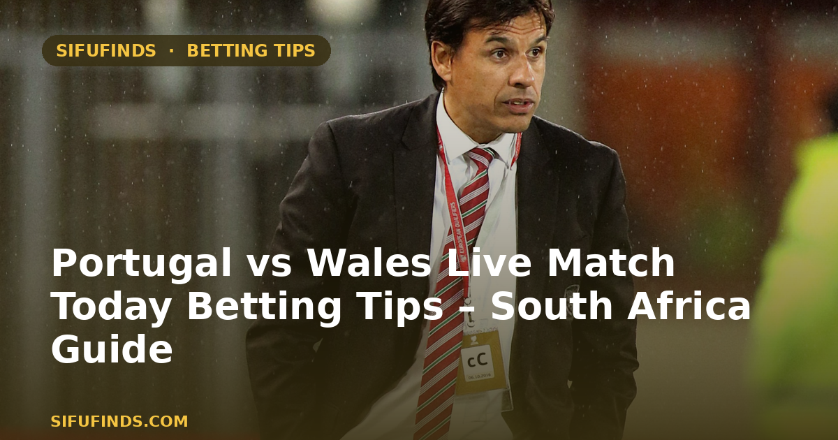 Portugal vs Wales Live Match Today Betting Tips – South
