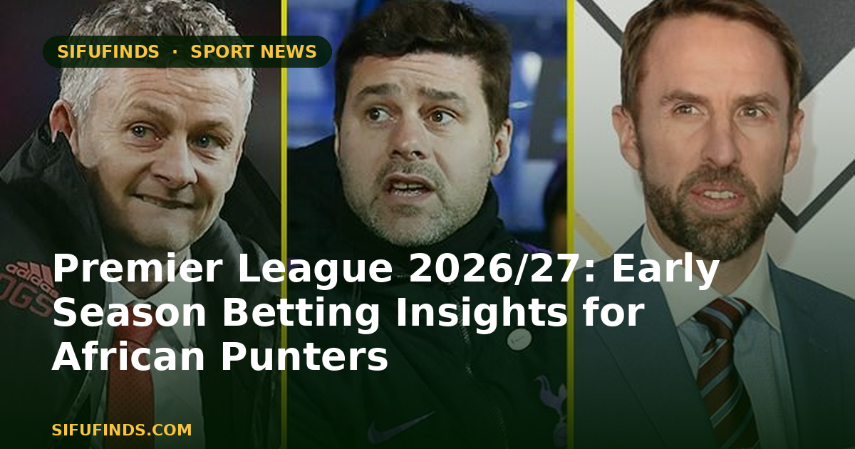 Premier League 2026/27: Early Season Betting Insights
