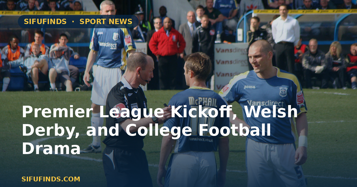 Premier League Kickoff, Welsh Derby, and College Football