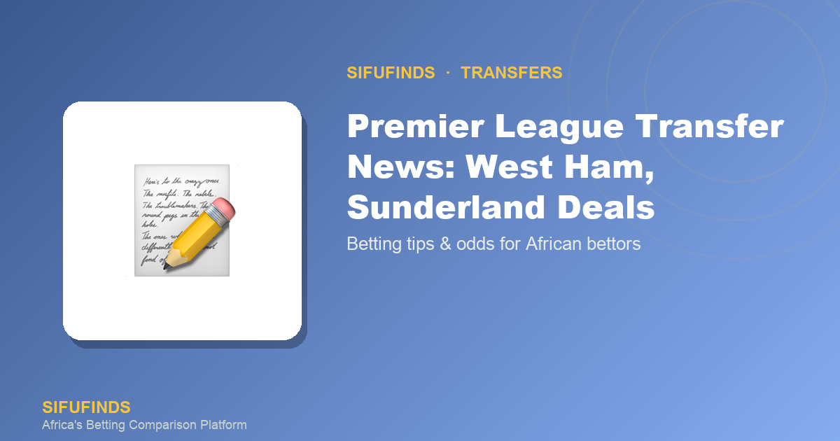 West Ham Pursue Sunderland Duo in Transfer Talks