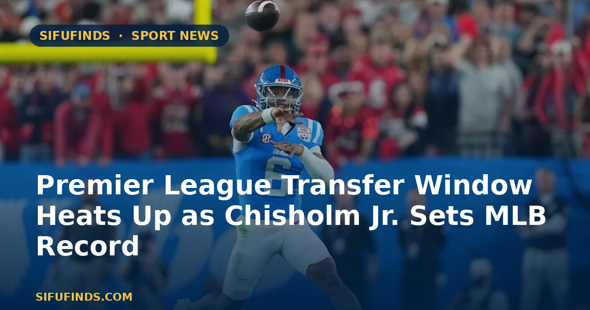 Premier League Transfer Window Heats Up as Chisholm Jr.
