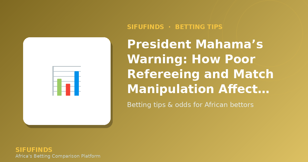 President Mahama’s Warning: How Poor Refereeing and Match