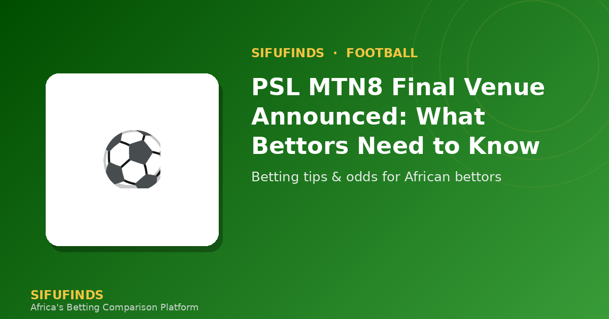 PSL MTN8 Final Venue Announced: What Bettors Need to Know