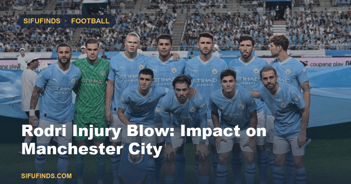 Rodri Injury Blow: Impact on Manchester City