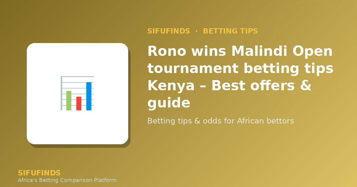 Rono wins Malindi Open tournament betting tips Kenya – Best