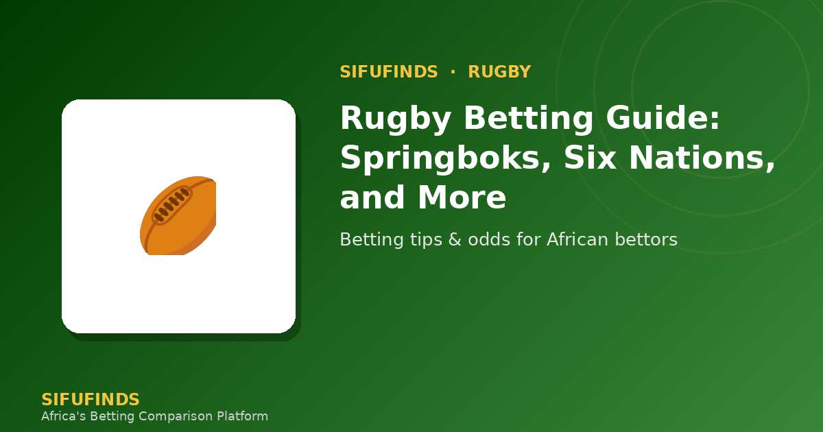 Rugby Betting Guide: Springboks, Six Nations, and More