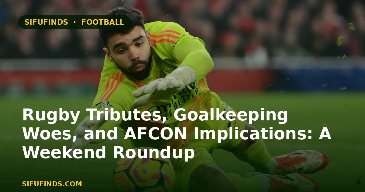 Rugby Tributes, Goalkeeping Woes, and AFCON Implications