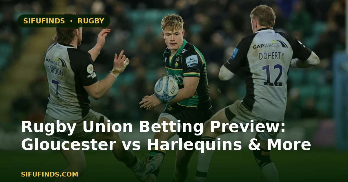 Rugby Union Betting Preview: Gloucester vs Harlequins & More