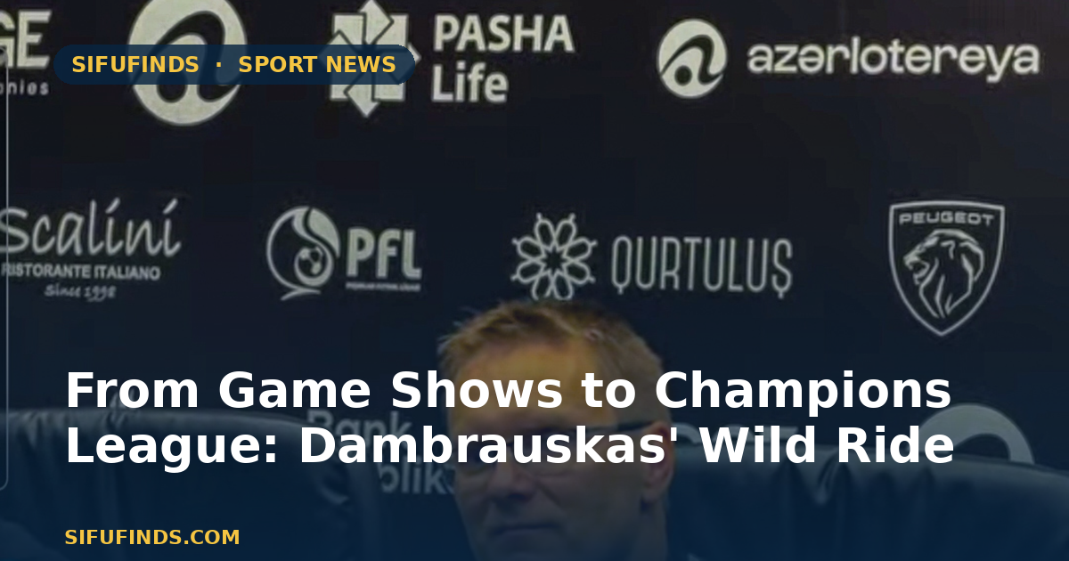 From Game Shows to Champions League: Dambrauskas' Wild Ride