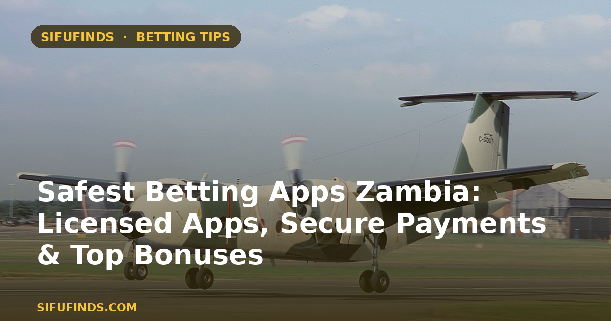 Safest Betting Apps Zambia: Licensed Apps, Secure Payments