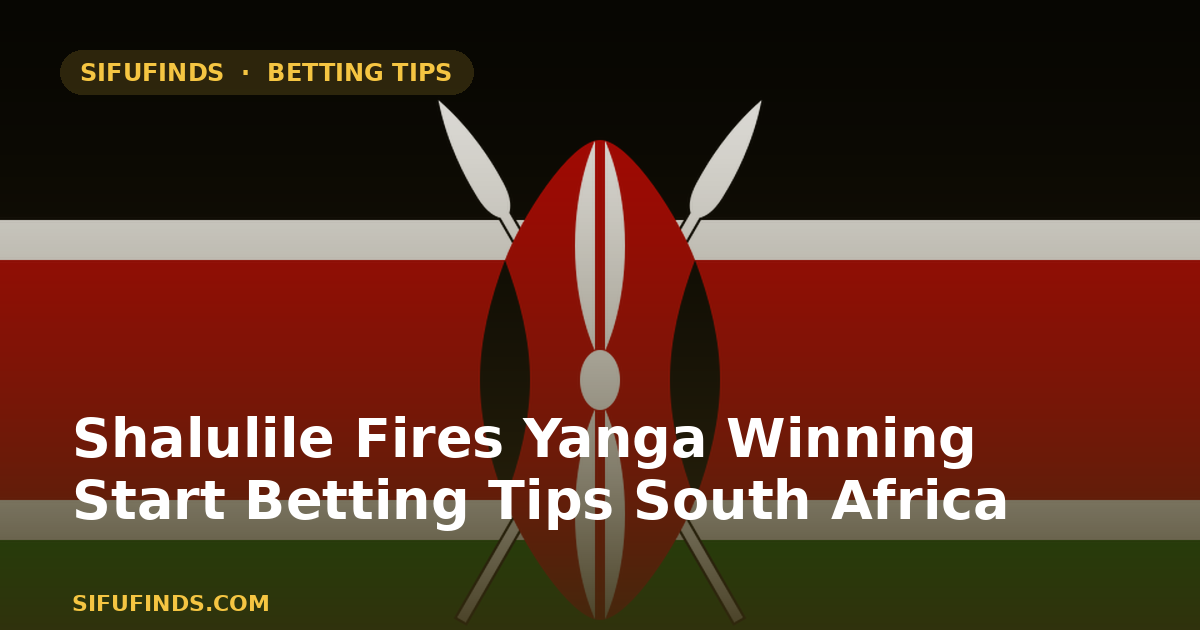 Shalulile fires Yanga winning start betting tips South Africa
