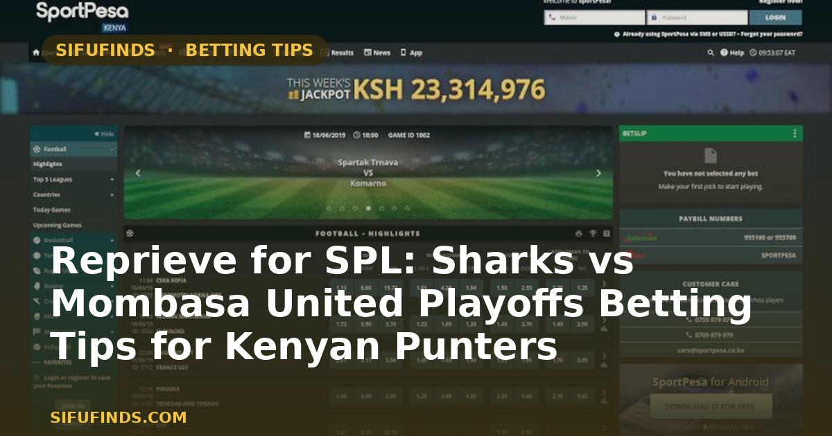Reprieve for SPL: Sharks vs Mombasa United Playoffs Betting Tips for Kenyan Punters