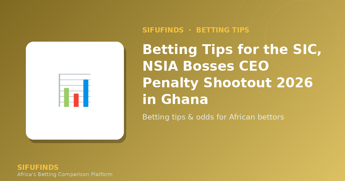 Betting Tips for the SIC, NSIA Bosses CEO Penalty Shootout