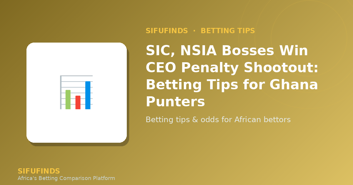 SIC, NSIA Bosses Win CEO Penalty Shootout: Betting Tips