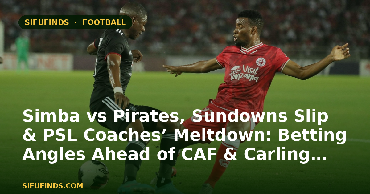 Simba vs Pirates, Sundowns Slip & PSL Coaches’ Meltdown