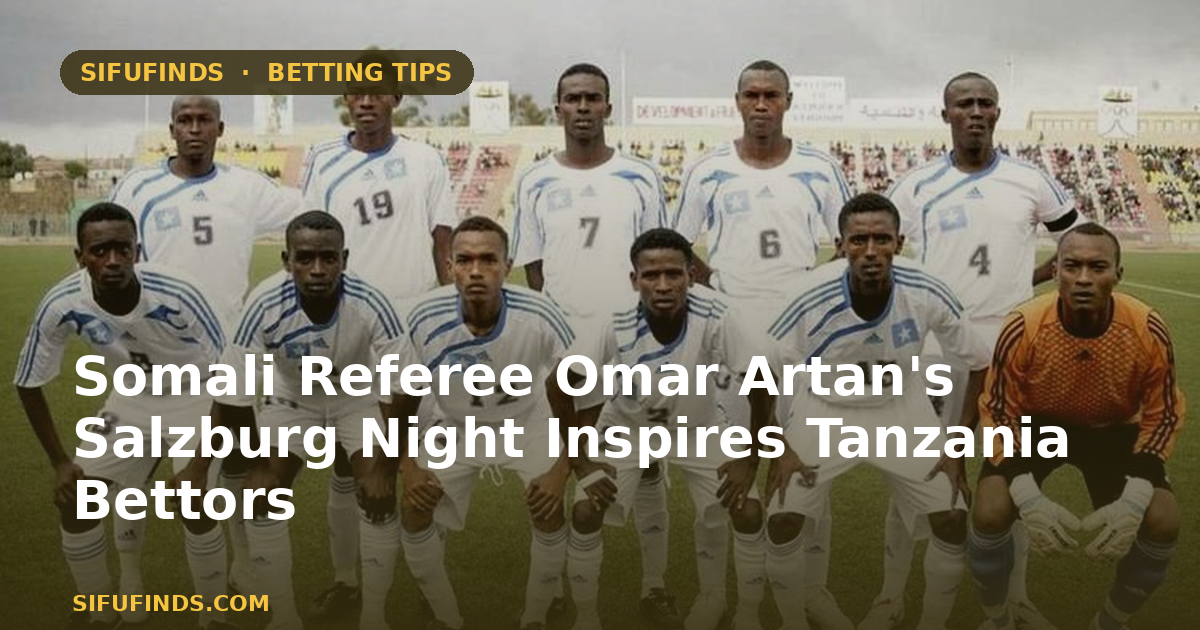 Somali Referee Omar Artan's Salzburg Night Inspires