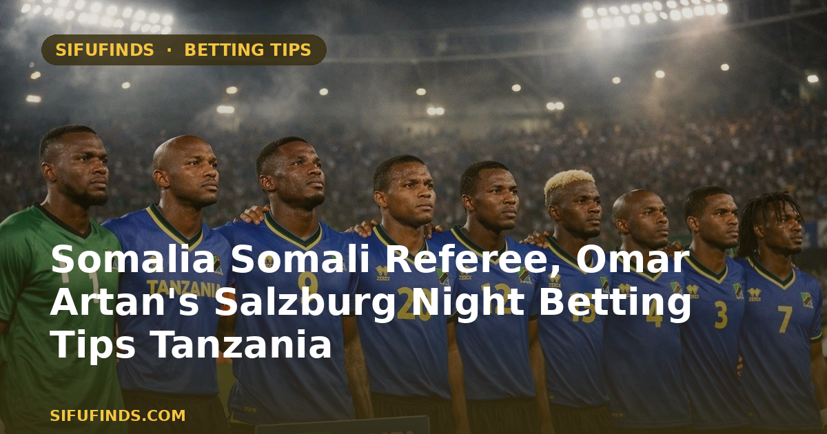 Somalia Somali Referee, Omar Artan's Salzburg Night Betting