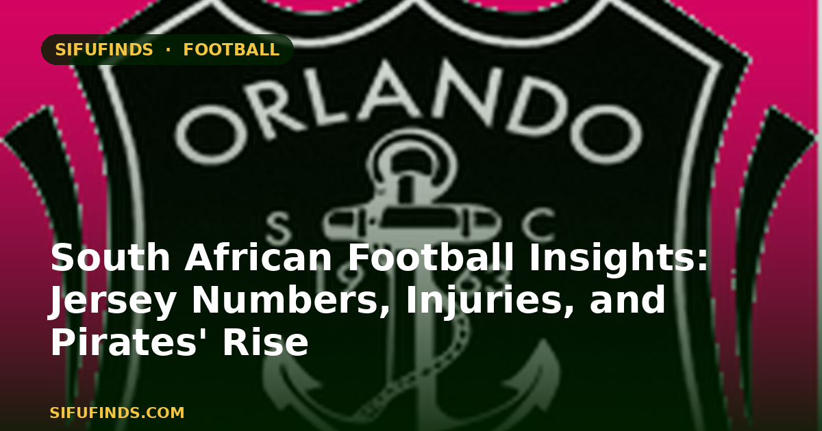 South African Football Insights: Jersey Numbers, Injuries