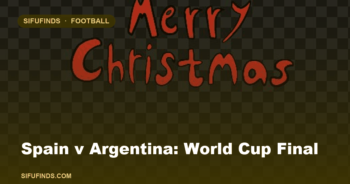 Spain v Argentina: World Cup Final