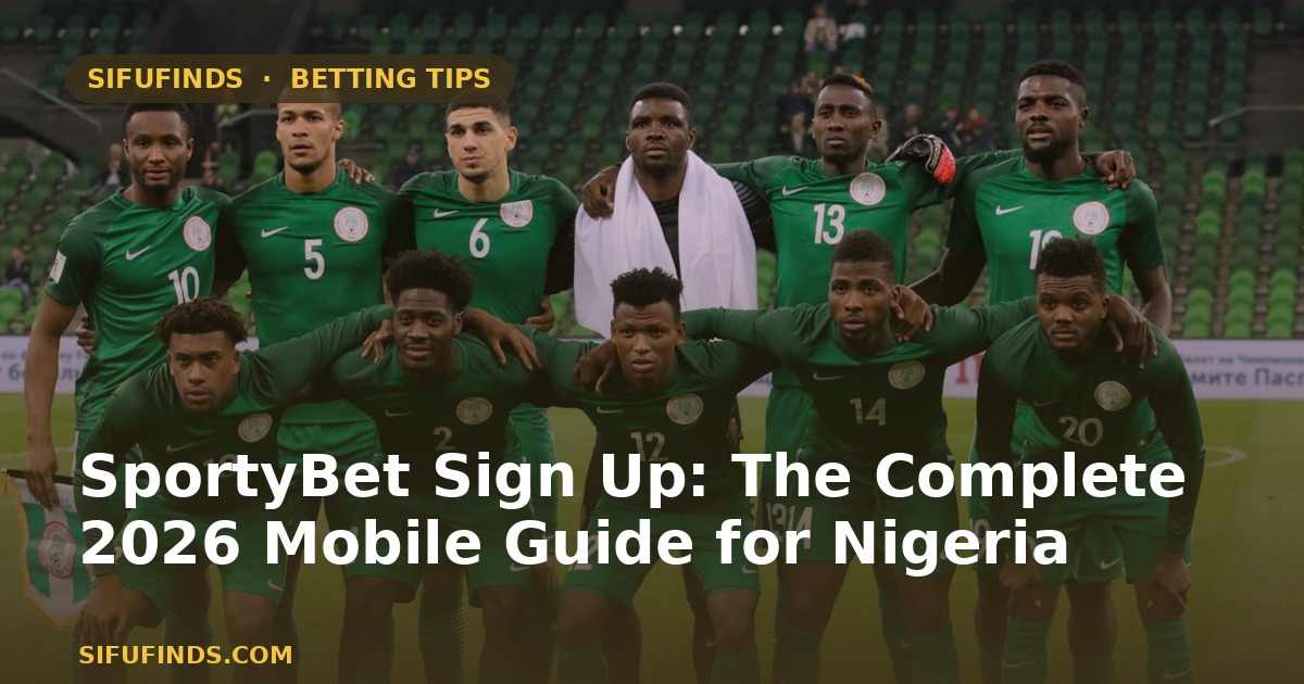SportyBet Sign Up: The Complete 2026 Mobile Guide