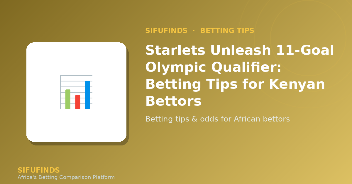 Starlets Unleash 11‑Goal Olympic Qualifier Betting Tips