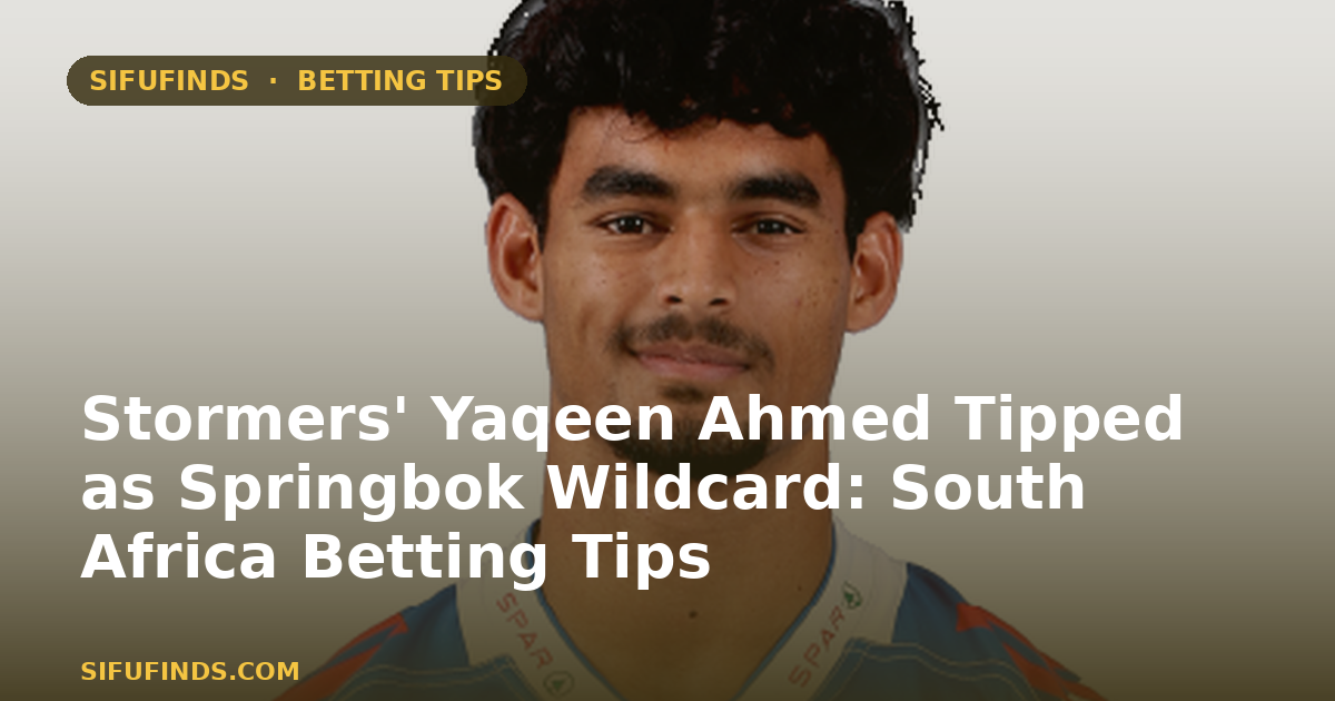 Stormers' Yaqeen Ahmed Tipped as Springbok Wildcard: South