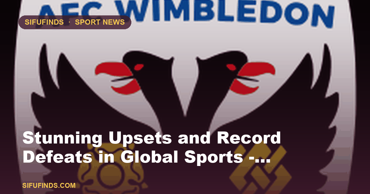 Stunning Upsets and Record Defeats in Global Sports