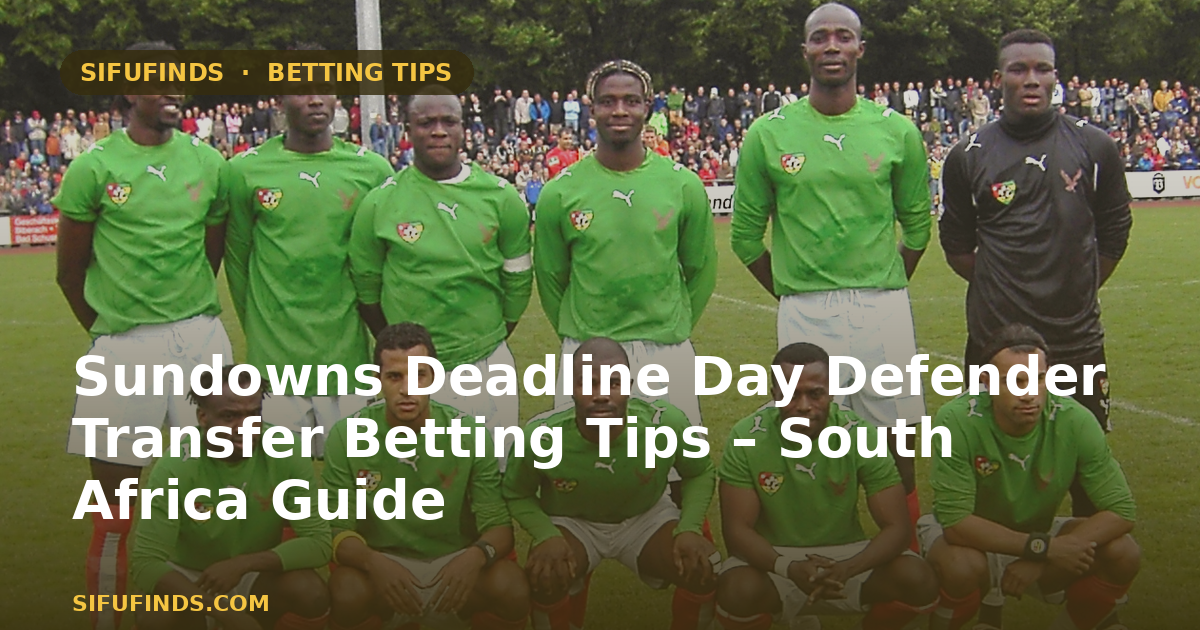 Sundowns Deadline Day Defender Transfer Betting Tips