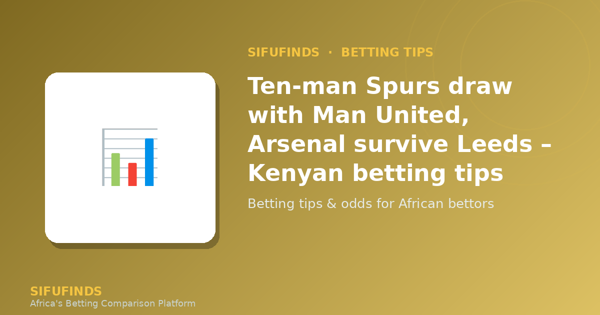 Ten-man Spurs draw with Man United, Arsenal survive Leeds