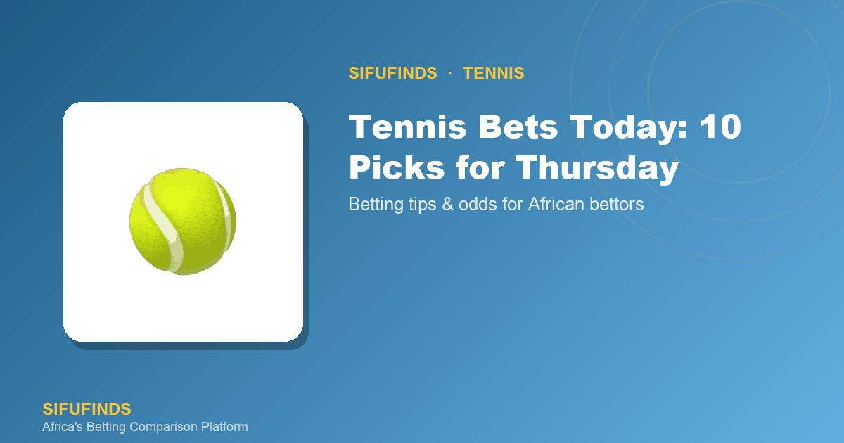 Tennis Bets Today: 10 Picks for Thursday